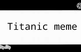 Image result for Millionaire Titanic Memes