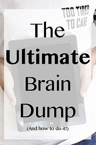 Image result for Brain Dump Quotes