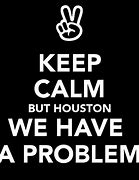 Image result for Houston We Have a Problem Print Out