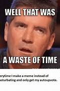 Image result for Wasting My Time Meme