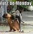 Image result for Not a Bad Monday Meme
