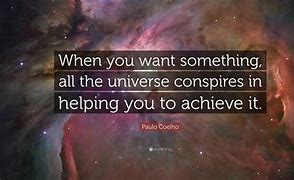 Image result for The World Conspires Quote