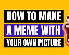 Image result for How to Make an Original Meme