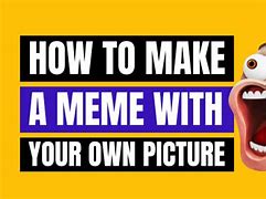 Image result for Make Your Own Meme