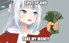 Image result for take my money memes anime