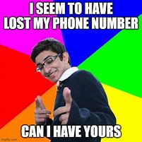 Image result for I Lost My Phone Number Can I Have Yoursmeme
