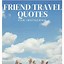 Image result for Best Friend Travel Quotes