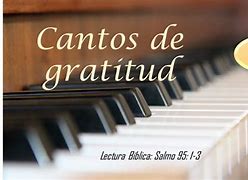 Image result for Cantos De Agradecimiento a Dios