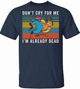 Image result for I'm Already Dead