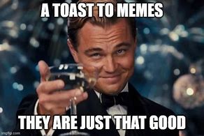 Image result for A Toast Meme