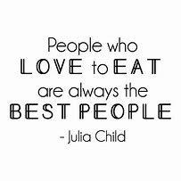Image result for Love of Eating Qoutes