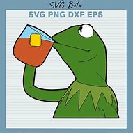Image result for Kermit the Frog Tea Meme SVG