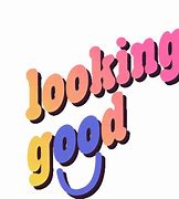 Image result for You Looking Good