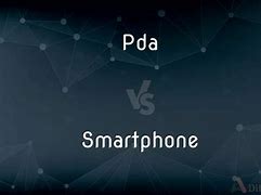 Image result for Difference Between PDA and Smartphone