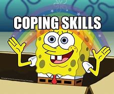 Image result for Coping Skills Meme