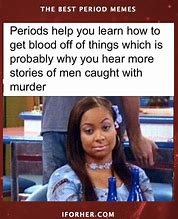 Image result for Period Mood Meme