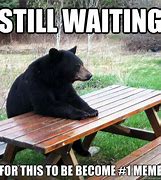 Image result for Done Waiting Meme