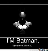 Image result for Yeah I'm Batman Meme