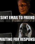 Image result for Waiting for an Email Meme