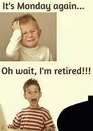 Image result for Meme Favorite Thing About Retirement