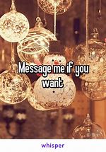 Image result for Message Me Anything You Want