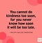 Image result for Kind Person Change Life Quotes
