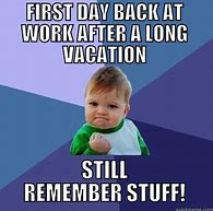 Image result for CoWorker On Vacation Meme