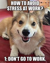 Image result for Stressed Work Meme