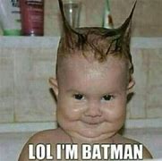 Image result for LOL I'm Batman Baby