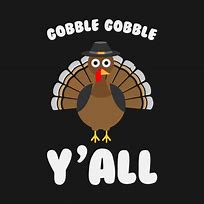 Image result for Happy Thanksgiving Funny Gobble