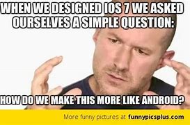 Image result for Android vs iPhone Swipe Fiture Meme