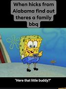 Image result for Spongebob Hear That Little Buddy Meme