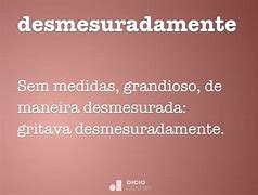 Image result for desmesuradamente