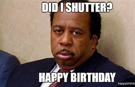 Image result for Heard It Was Your Birthday Office Meme
