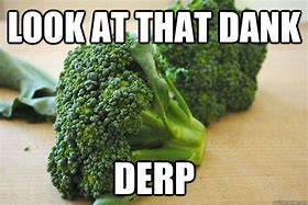Image result for Broccoli with Face Meme