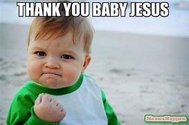 Image result for Thank You Baby Jesus Meme