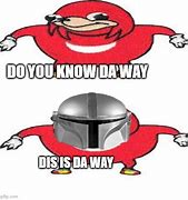 Image result for Dis Is Da Way