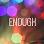 Image result for Too Enough