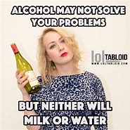Image result for Drinking Problem Meme
