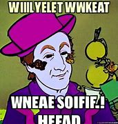 Image result for Willy Wonka Weed Meme