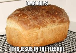 Image result for Jesus Is the Bread Meme