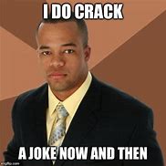 Image result for Do Cracks Joke Meme