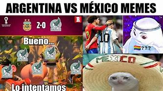 Image result for Memes De Mexico vs Argentina