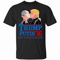 Image result for Trump Putin T-Shirt