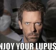 Image result for House Lupus Meme