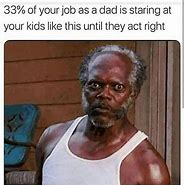 Image result for Being a Dad Meme