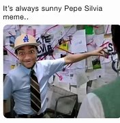 Image result for It's Always Sunny Pepe Silvia Meme