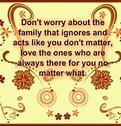 Image result for When Family Ignores You Quotes