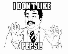 Image result for Diet Pepsi No Ice Meme