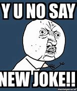 Image result for Y U No Jokes